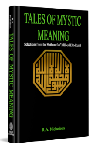 TALES OF MYSTIC MEANING -(Selections from the Mathnawi of Jal?l-ud-D?n R?m?)